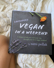 Load image into Gallery viewer, Lavender&#39;s Vegan In A Weekend Cookbook
